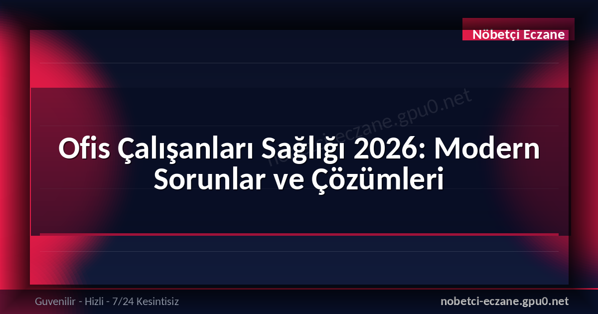 ofis çalışanları sağlığı